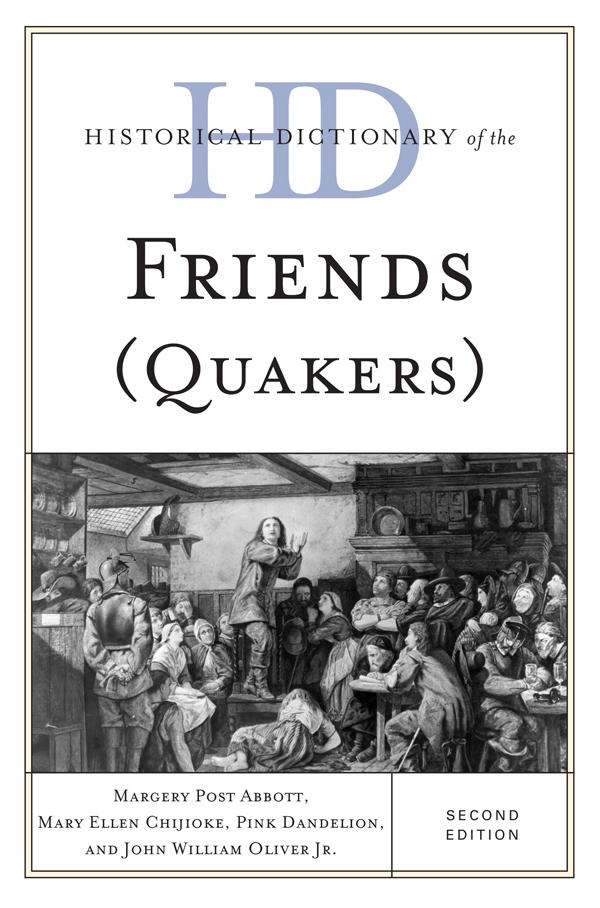 Historical Dictionary of the Friends (Quakers) by John William Oliver, Margery Post Abbott, Mary Ellen Chijioke, Pink Dandelion