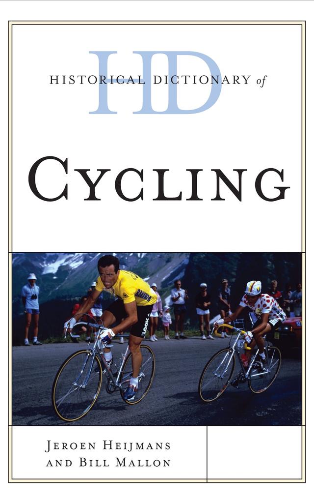 Historical Dictionary of Cycling by Bill Mallon, Jeroen Heijmans