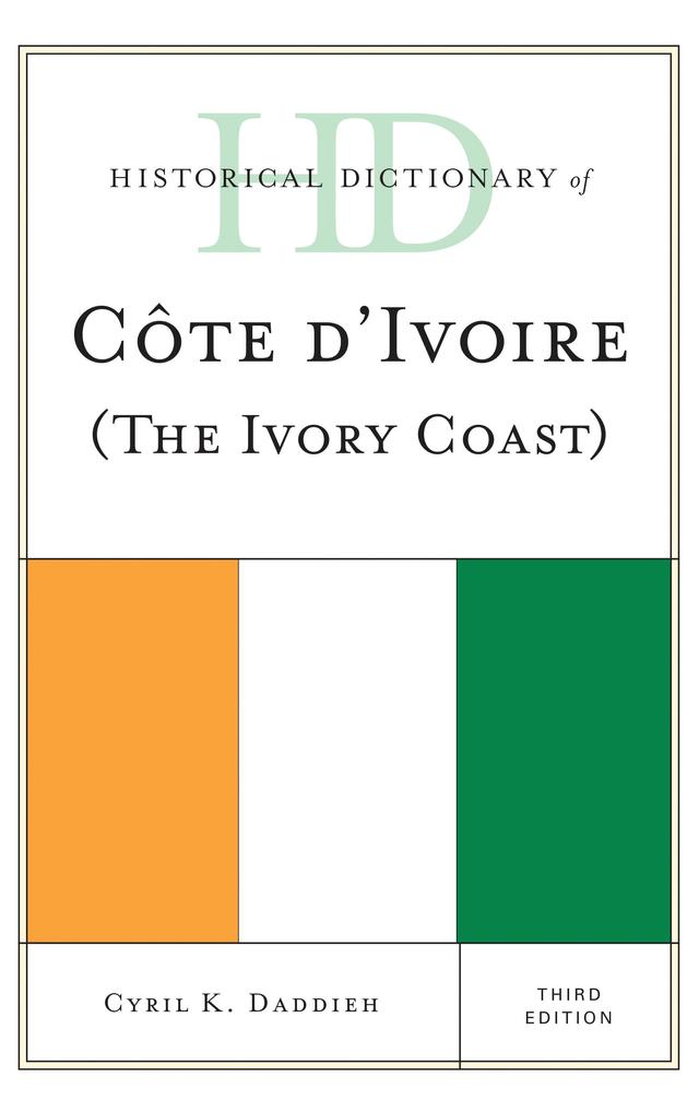 Historical Dictionary of Cote d'Ivoire (The Ivory Coast) by Cyril K. Daddieh