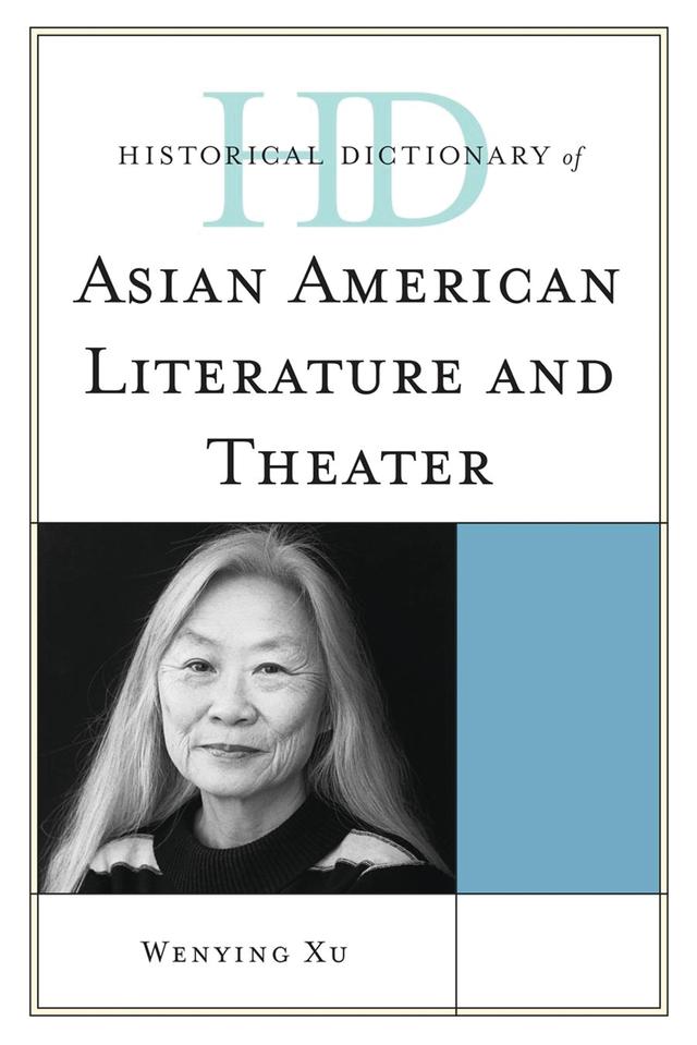 Historical Dictionary of Asian American Literature and Theater by Wenying Xu