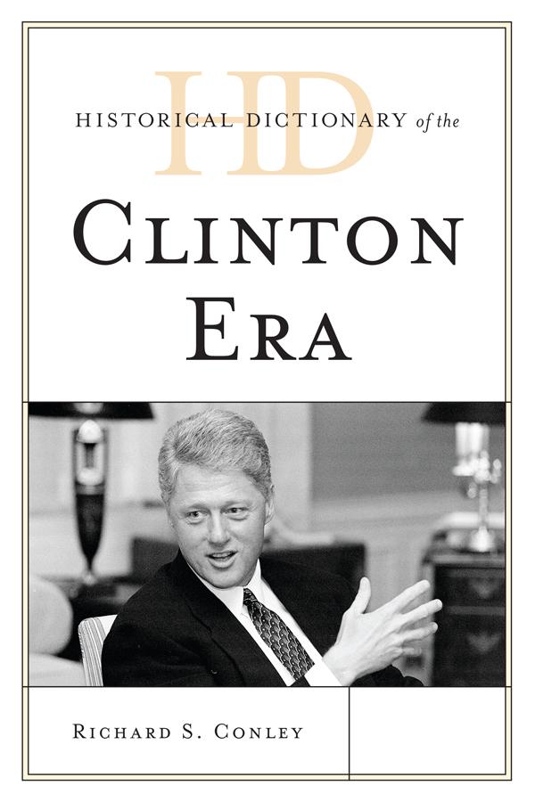 Historical Dictionary of the Clinton Era by Richard S. Conley
