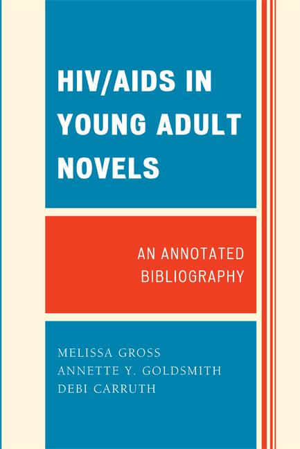 HIV/AIDS in Young Adult Novels by Annette Y. Goldsmith, Debi Carruth, Melissa Gross