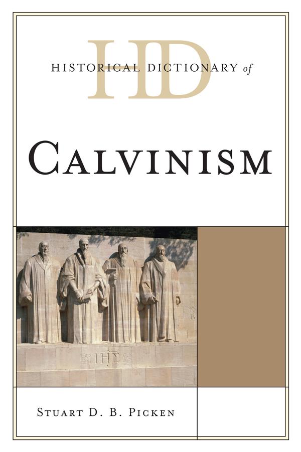 Historical Dictionary of Calvinism by Stuart D.B. Picken