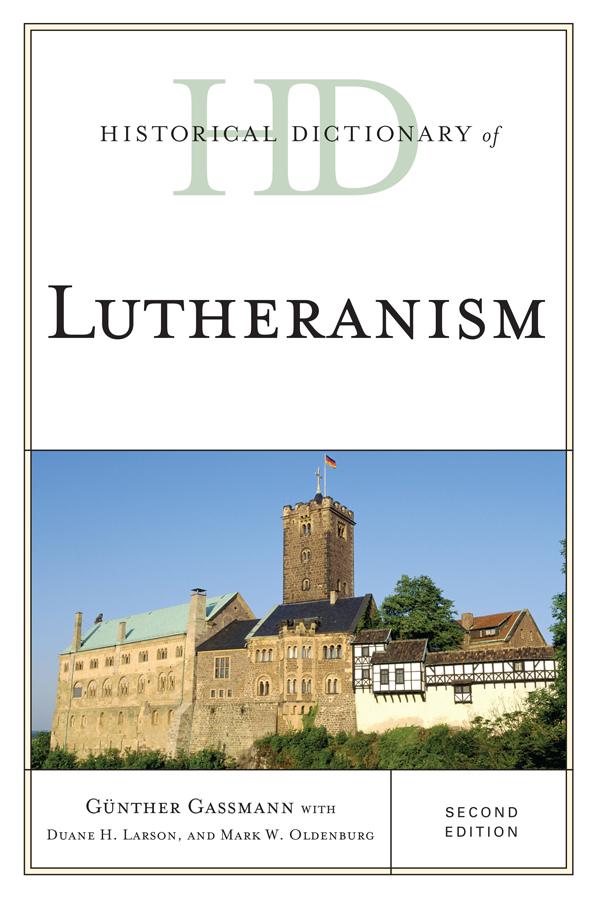 Historical Dictionary of Lutheranism by Duane H. Larson, Günther Gassmann, Mark W. Oldenburg