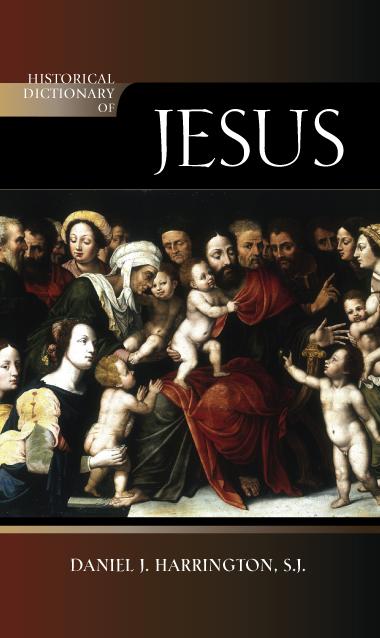 Historical Dictionary of Jesus by Daniel J. Harrington, SJ