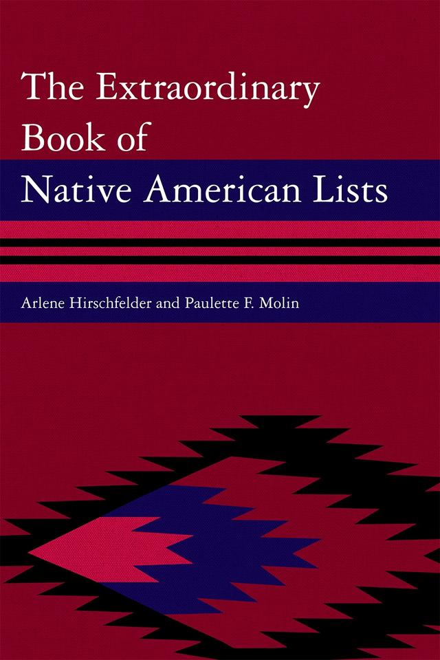 The Extraordinary Book of Native American Lists by Arlene Hirschfelder, Paulette F. Molin