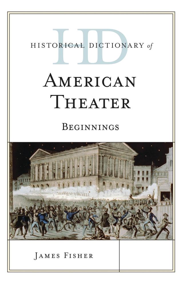 Historical Dictionary of American Theater by James Fisher