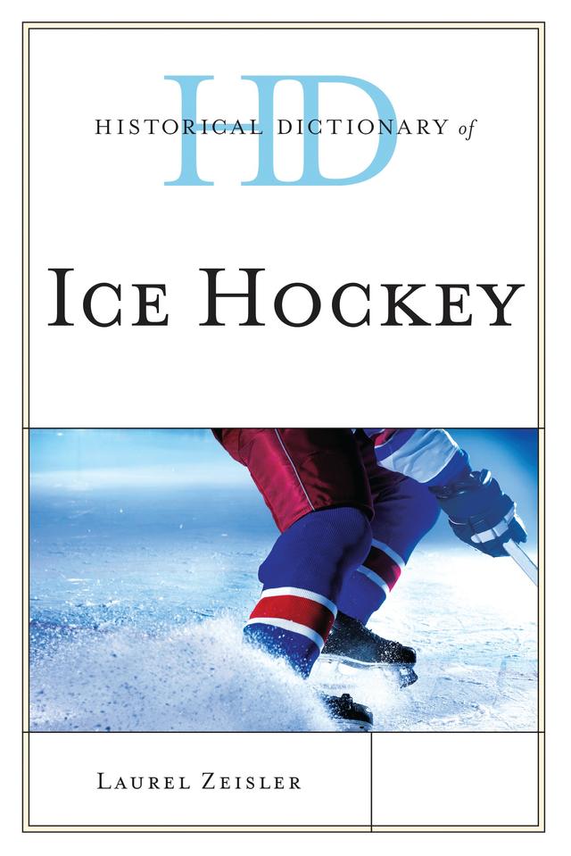 Historical Dictionary of Ice Hockey by Laurel Zeisler