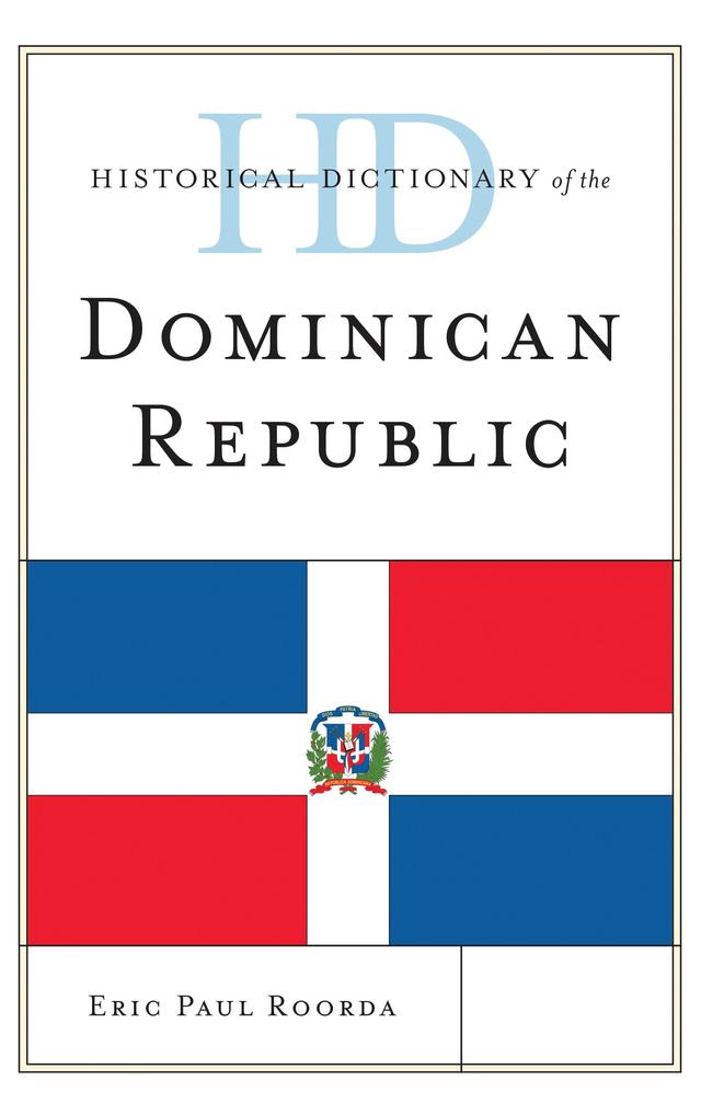 Historical Dictionary of the Dominican Republic by Eric Paul Roorda