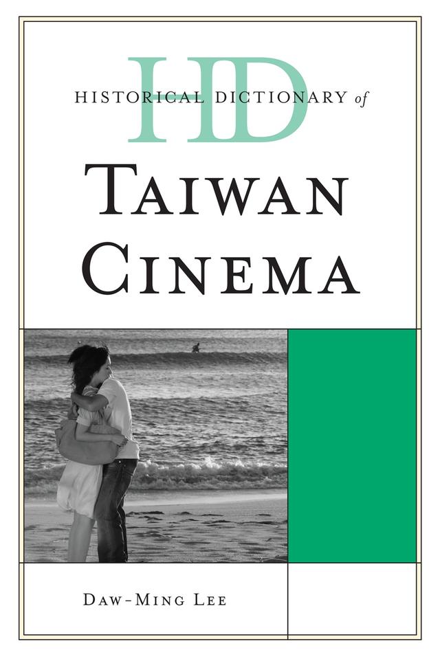 Historical Dictionary of Taiwan Cinema by Daw-Ming Lee