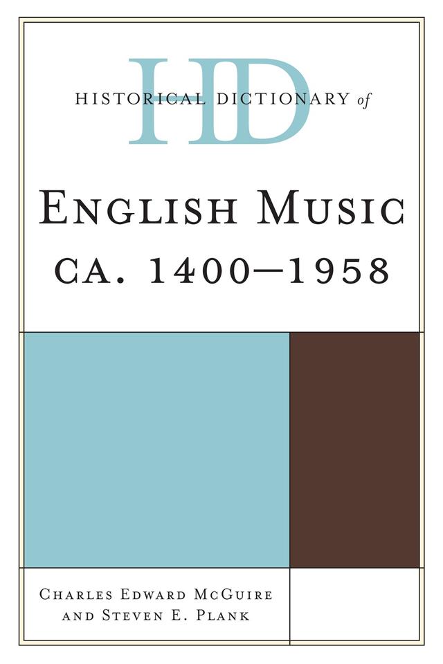 Historical Dictionary of English Music by Charles Edward McGuire, Steven E. Plank