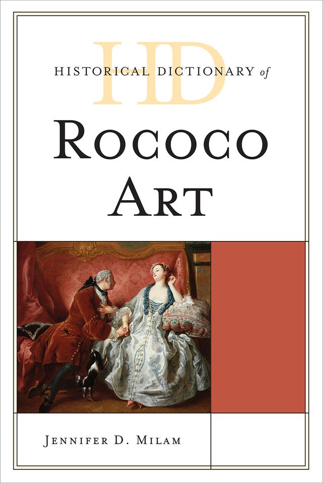 Historical Dictionary of Rococo Art by Jennifer D. Milam