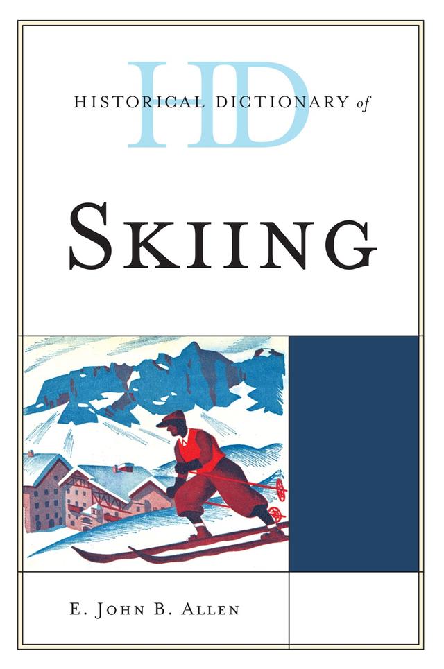 Historical Dictionary of Skiing by E. John B. Allen