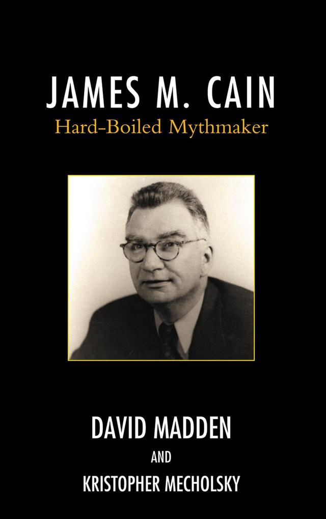 James M. Cain by David Madden, Kristopher Mecholsky, Max Allan Collins