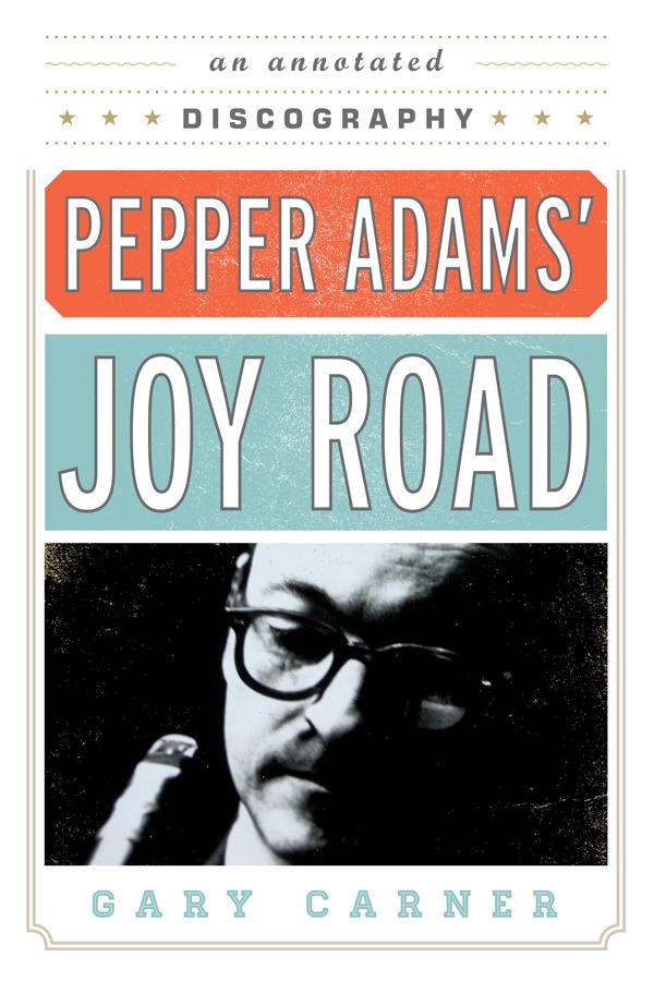 Pepper Adams' Joy Road by Gary Carner