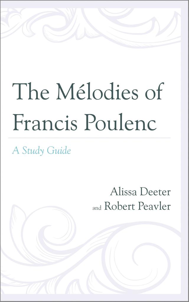 The Mélodies of Francis Poulenc by Alissa Deeter, Robert Peavler