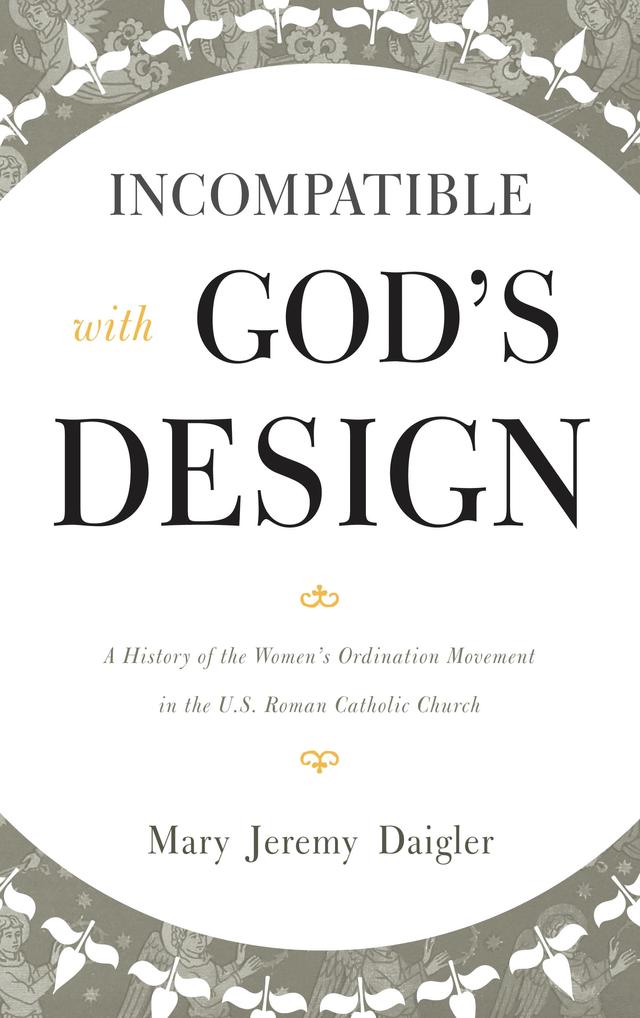 Incompatible with God's Design by Mary Jeremy Daigler