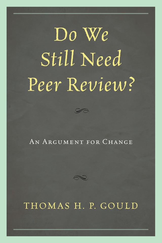 Do We Still Need Peer Review? by Thomas H. P. Gould