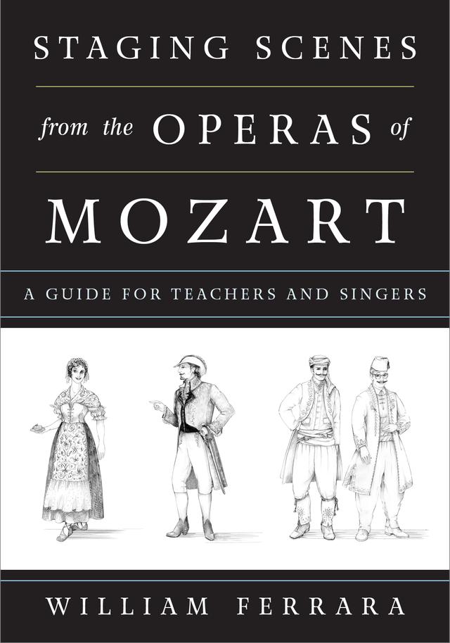 Staging Scenes from the Operas of Mozart by Martha Ferrara, William Ferrara