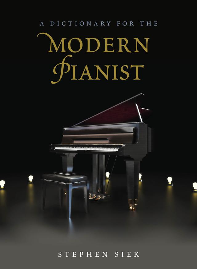 A Dictionary for the Modern Pianist by Stephen Siek