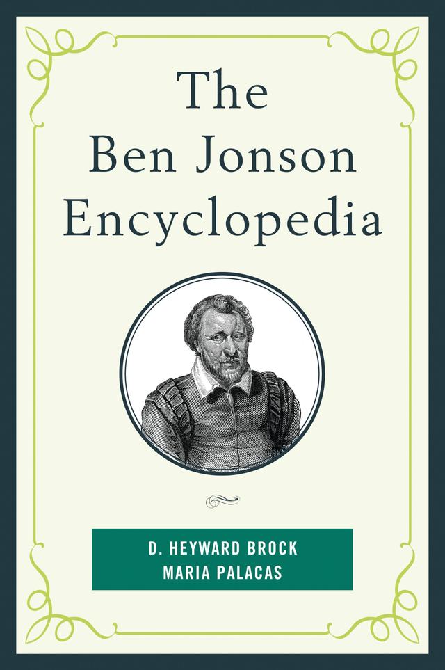 The Ben Jonson Encyclopedia by D. Heyward Brock, Maria Palacas