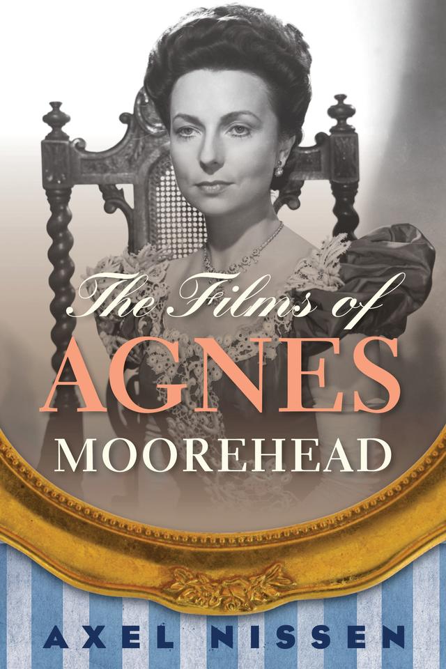The Films of Agnes Moorehead by 