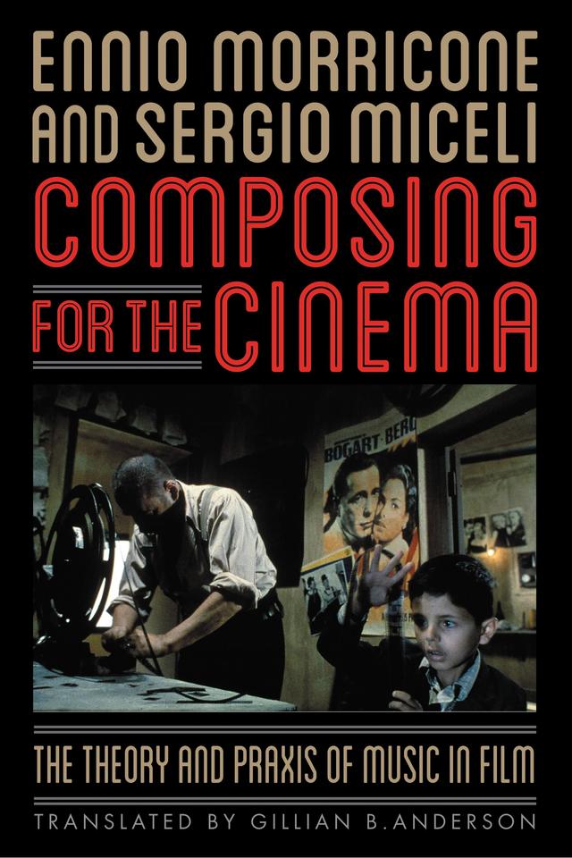 Composing for the Cinema by Ennio Morricone, Gillian B. Anderson, Sergio Miceli