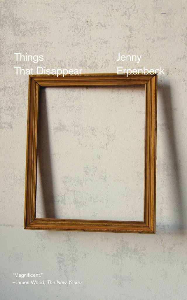 Things That Disappear by Jenny Erpenbeck, Kurt Beals