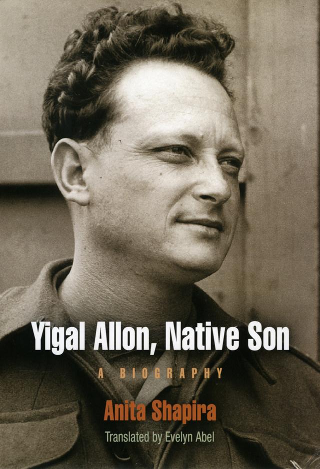 Yigal Allon, Native Son by Anita Shapira, Evelyn Abel