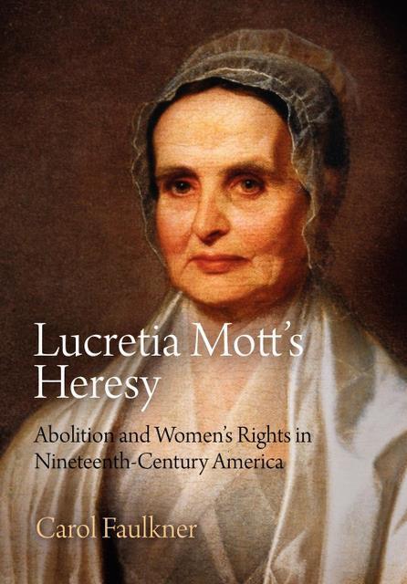 Lucretia Mott's Heresy by Carol Faulkner
