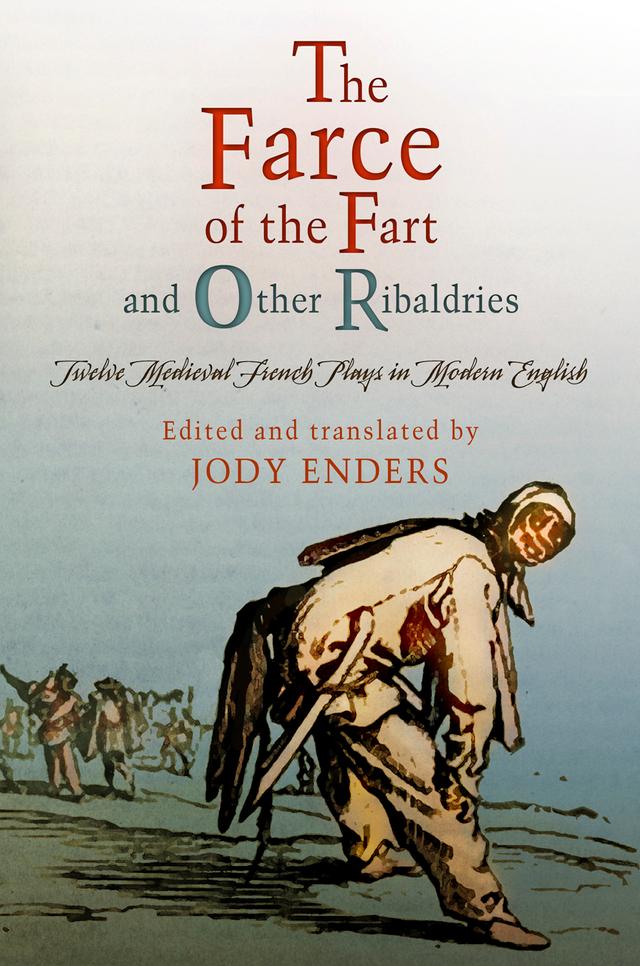 "The Farce of the Fart" and Other Ribaldries by Jody Enders