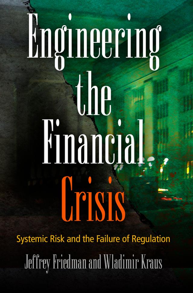 Engineering the Financial Crisis by Jeffrey Friedman, Wladimir Kraus