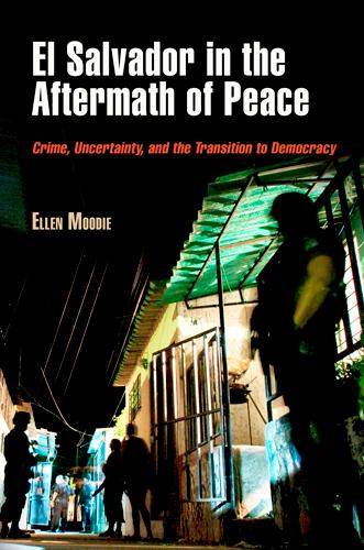 El Salvador in the Aftermath of Peace by Ellen Moodie