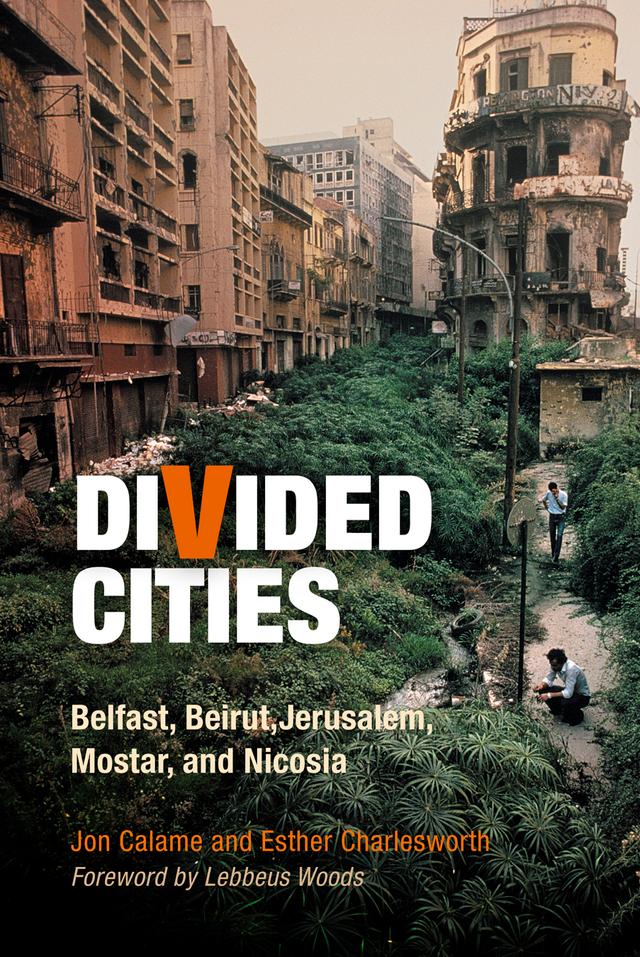 Divided Cities by Esther Charlesworth, Jon Calame, Lebbeus Woods