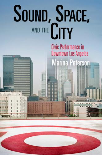 Sound, Space, and the City by Marina Peterson