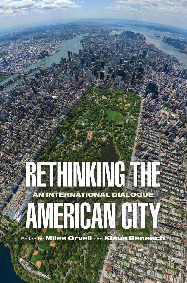 Rethinking the American City by Dolores Hayden, Klaus Benesch, Miles Orvell