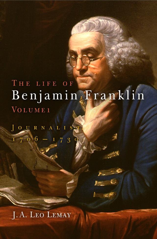 The Life of Benjamin Franklin, Volume 1 by J. A. Leo Lemay