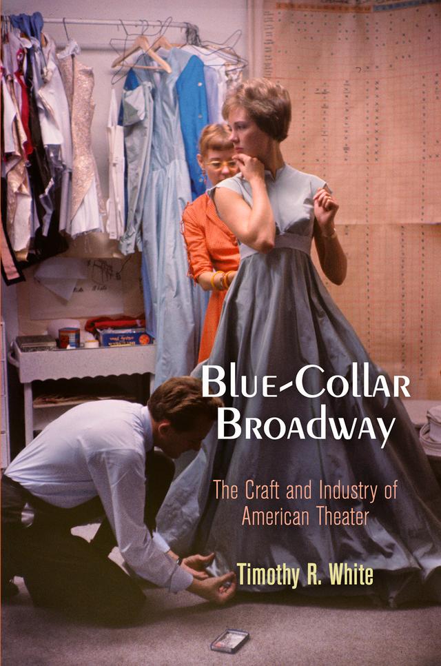 Blue-Collar Broadway by Timothy R. White