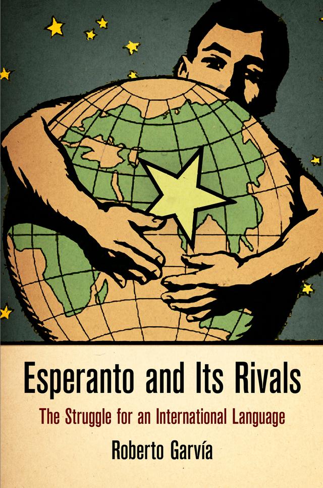Esperanto and Its Rivals by Roberto Garvia, Roberto Garvía
