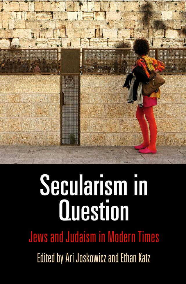 Secularism in Question by Ari Joskowicz, Ethan B. Katz
