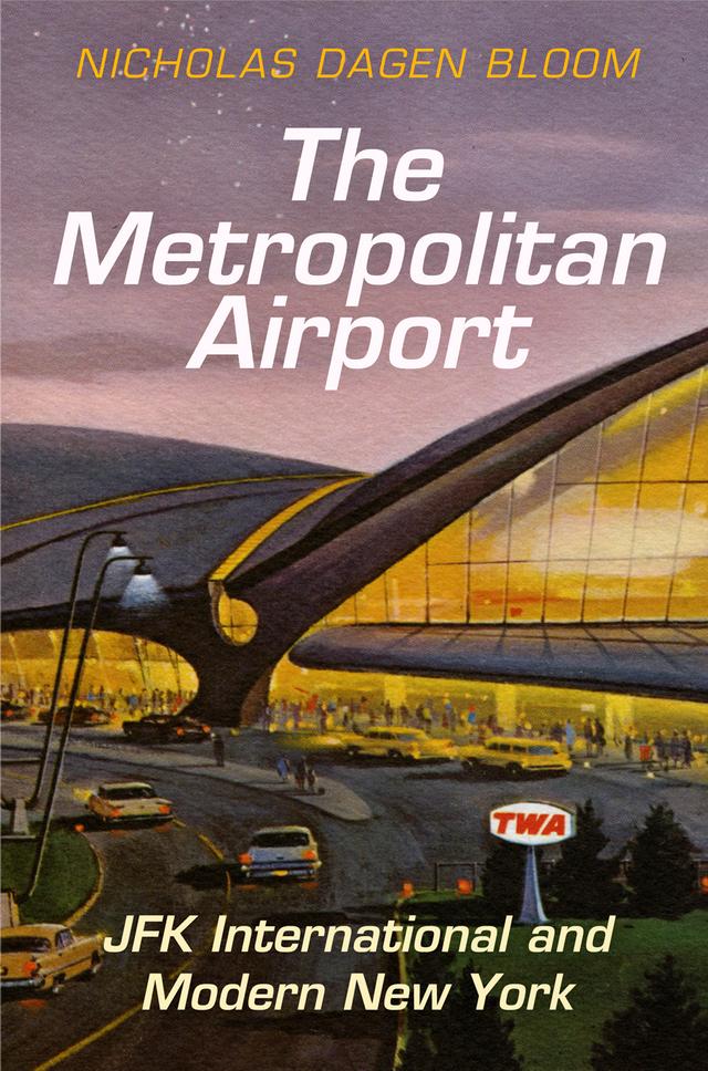 The Metropolitan Airport by Nicholas Dagen Bloom