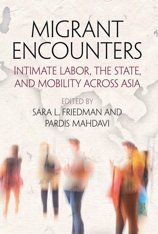 Migrant Encounters by Pardis Mahdavi, Sara L. Friedman