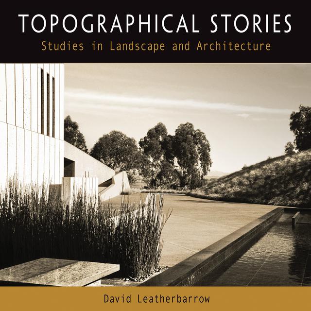 Topographical Stories by David Leatherbarrow