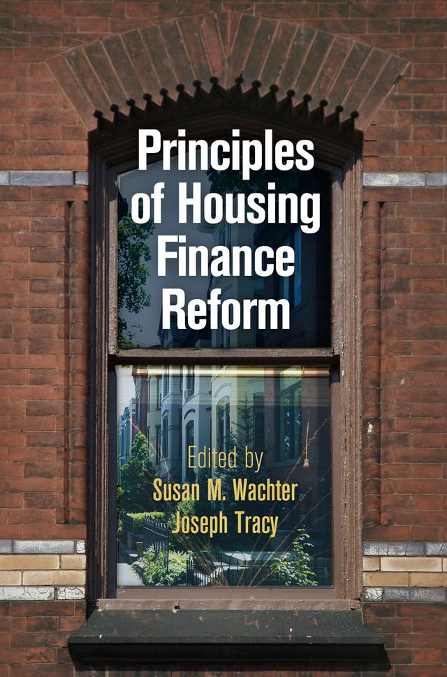 Principles of Housing Finance Reform by Joseph Tracy, Susan M. Wachter