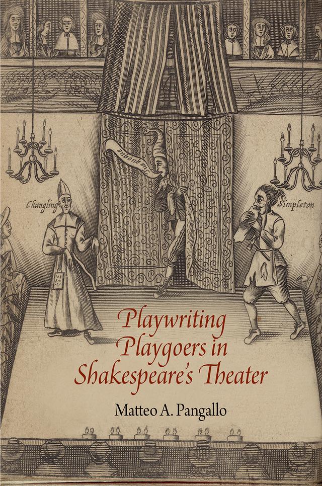 Playwriting Playgoers in Shakespeare's Theater by Matteo A. Pangallo