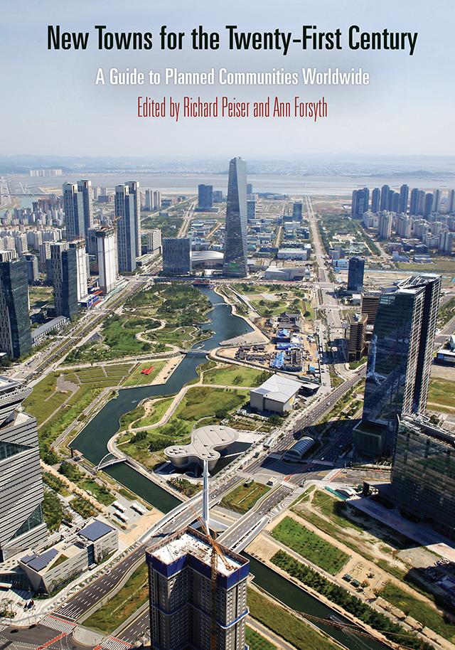 New Towns for the Twenty-First Century by Ann Forsyth, Richard Peiser