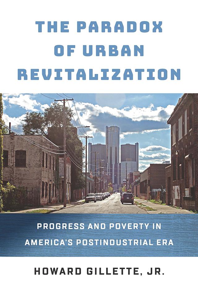 The Paradox of Urban Revitalization by Howard Gillette, Jr.