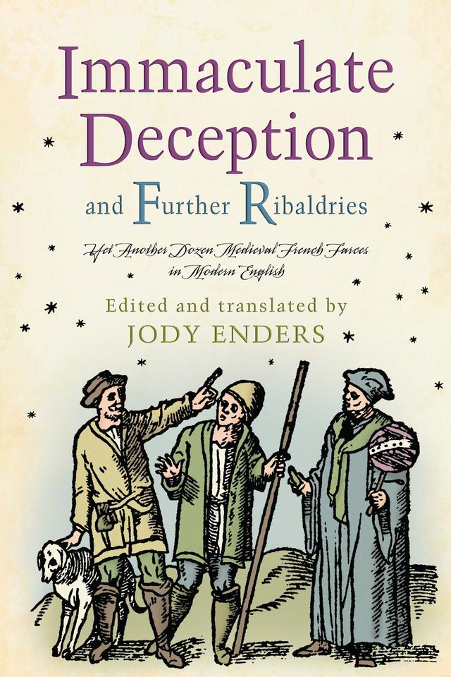 Immaculate Deception and Further Ribaldries by Jody Enders