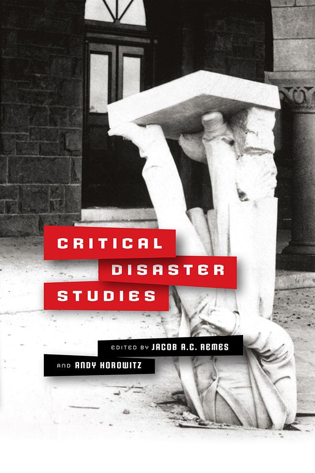 Critical Disaster Studies by Andy Horowitz, Jacob A.C. Remes