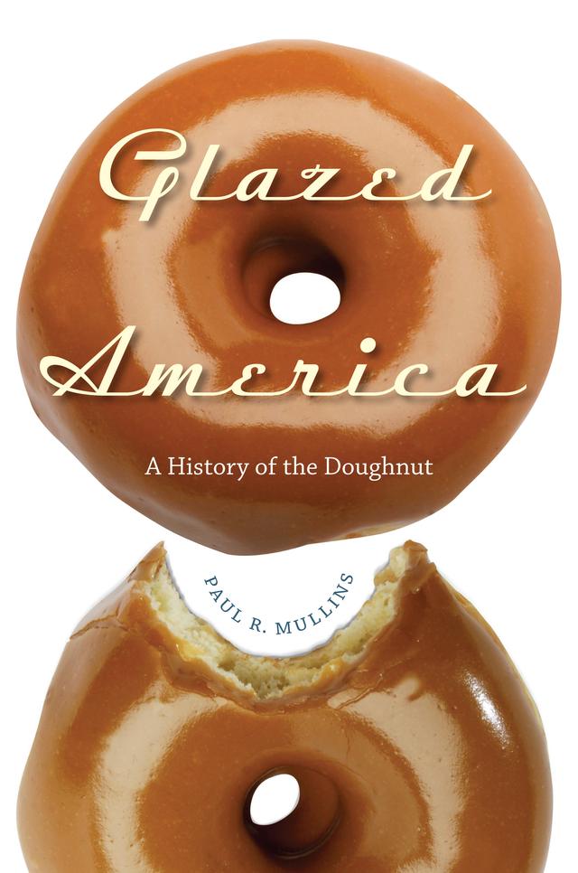 Glazed America by Paul R. Mullins